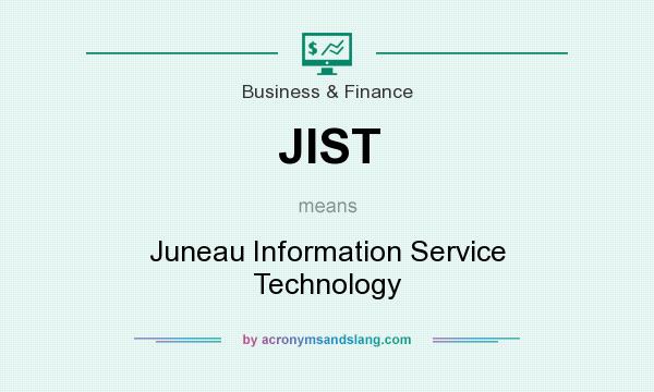 What does JIST mean? It stands for Juneau Information Service Technology