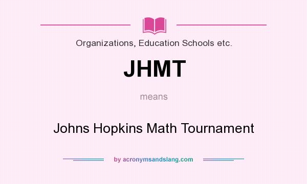 What does JHMT mean? It stands for Johns Hopkins Math Tournament