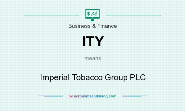 What does ITY mean? It stands for Imperial Tobacco Group PLC