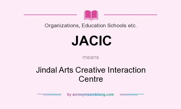 What does JACIC mean? It stands for Jindal Arts Creative Interaction Centre