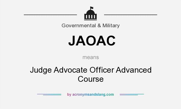 What does JAOAC mean? It stands for Judge Advocate Officer Advanced Course