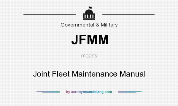 What does JFMM mean? It stands for Joint Fleet Maintenance Manual