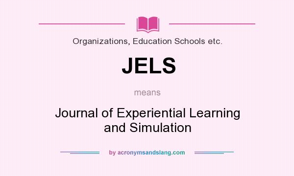 What does JELS mean? It stands for Journal of Experiential Learning and Simulation