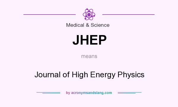 What does JHEP mean? It stands for Journal of High Energy Physics