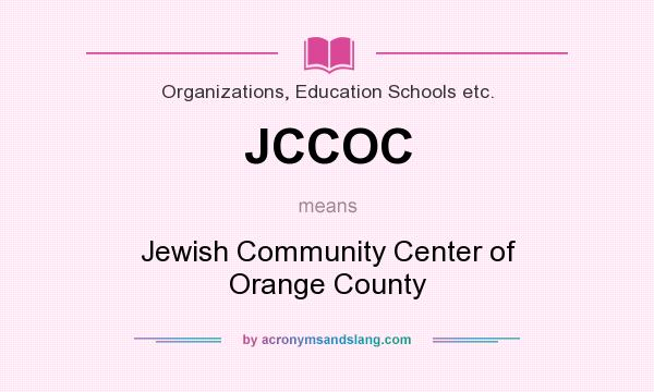 What does JCCOC mean? It stands for Jewish Community Center of Orange County