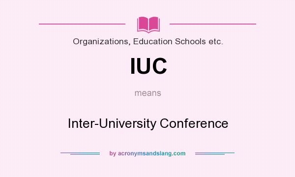 What does IUC mean? It stands for Inter-University Conference