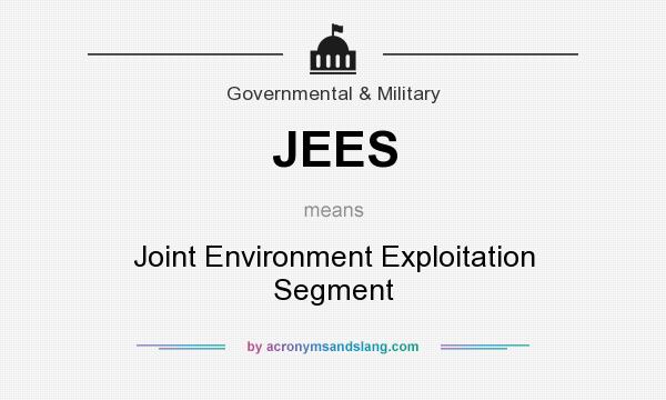 What does JEES mean? It stands for Joint Environment Exploitation Segment