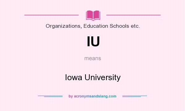 What does IU mean? It stands for Iowa University
