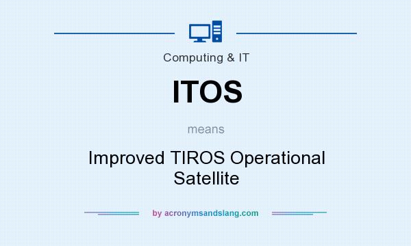 What does ITOS mean? It stands for Improved TIROS Operational Satellite