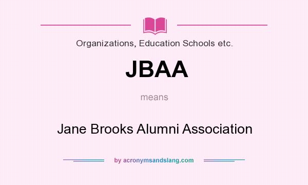 What does JBAA mean? It stands for Jane Brooks Alumni Association