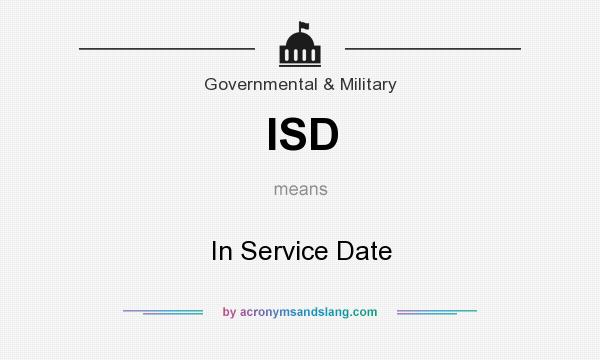 What does ISD mean? It stands for In Service Date