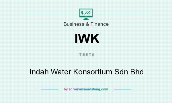 What does IWK mean? It stands for Indah Water Konsortium Sdn Bhd