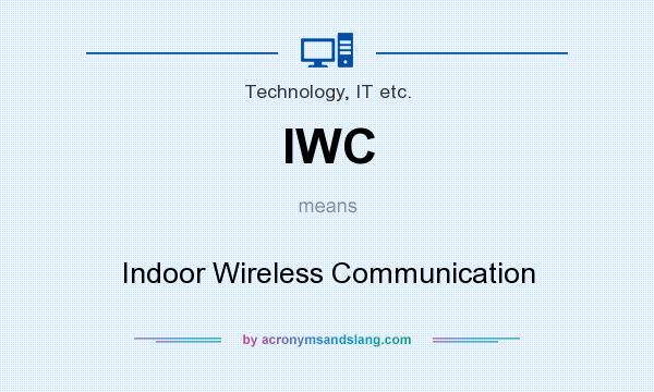 What does IWC mean? It stands for Indoor Wireless Communication