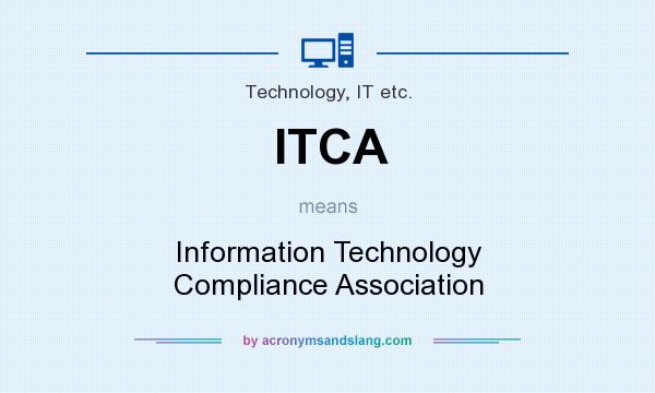 What does ITCA mean? It stands for Information Technology Compliance Association