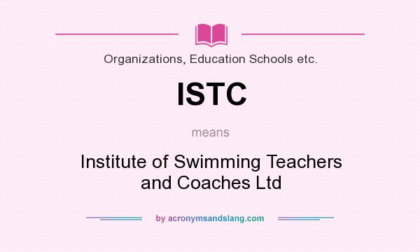 What does ISTC mean? It stands for Institute of Swimming Teachers and Coaches Ltd
