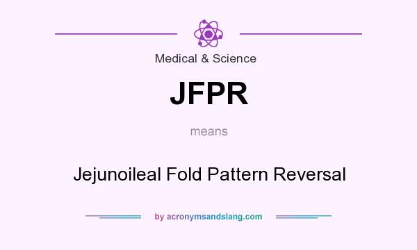 What does JFPR mean? It stands for Jejunoileal Fold Pattern Reversal