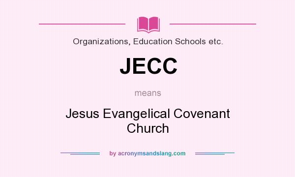What does JECC mean? It stands for Jesus Evangelical Covenant Church
