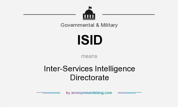 What does ISID mean? It stands for Inter-Services Intelligence Directorate