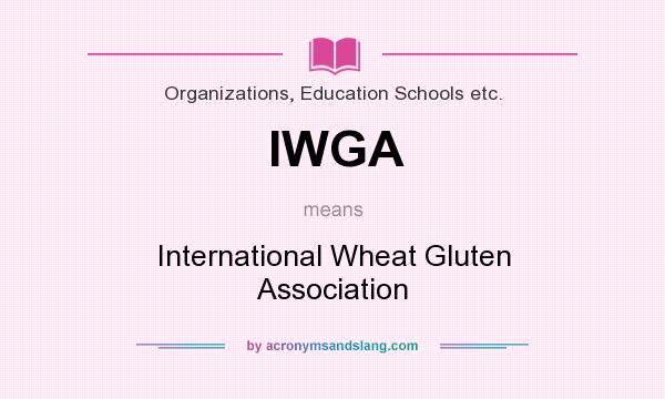 What does IWGA mean? It stands for International Wheat Gluten Association