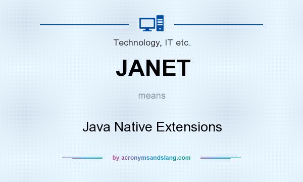 What does JANET mean? It stands for Java Native Extensions