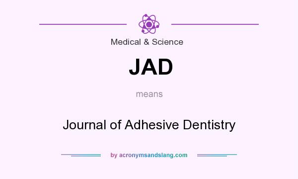 What does JAD mean? It stands for Journal of Adhesive Dentistry