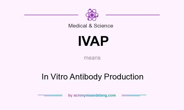 What does IVAP mean? It stands for In Vitro Antibody Production