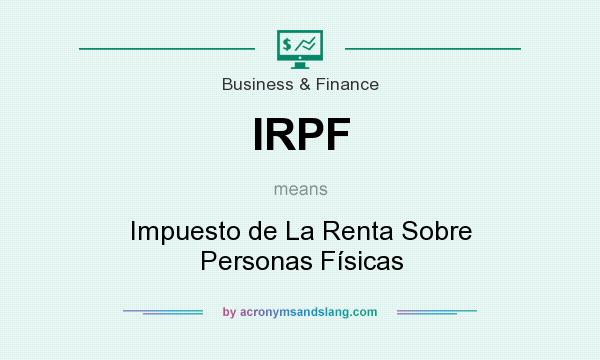 What does IRPF mean? It stands for Impuesto de La Renta Sobre Personas Físicas