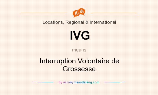 What does IVG mean? It stands for Interruption Volontaire de Grossesse