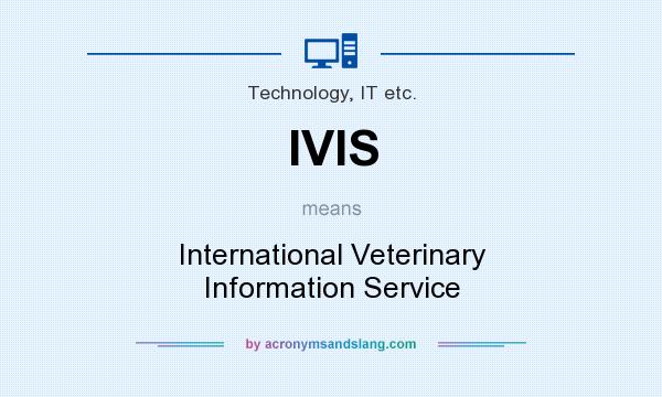 What does IVIS mean? It stands for International Veterinary Information Service