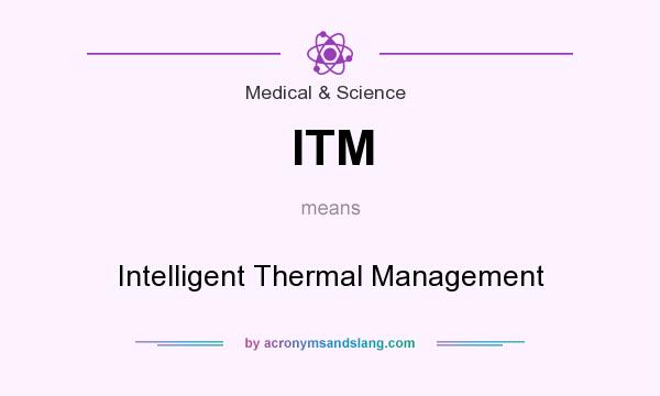 What does ITM mean? It stands for Intelligent Thermal Management