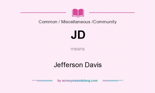 What does JD mean? It stands for Jefferson Davis