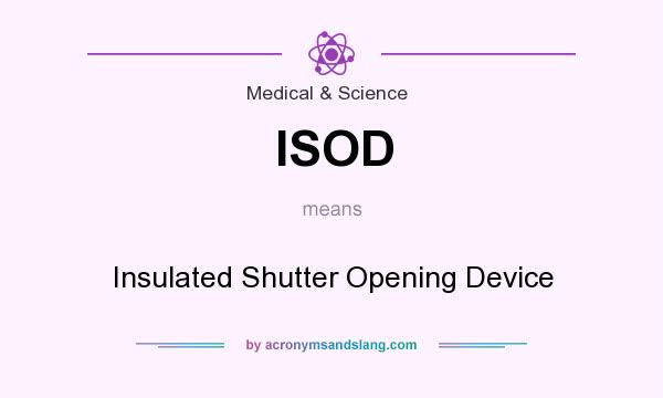 What does ISOD mean? It stands for Insulated Shutter Opening Device