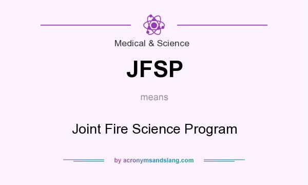 What does JFSP mean? It stands for Joint Fire Science Program
