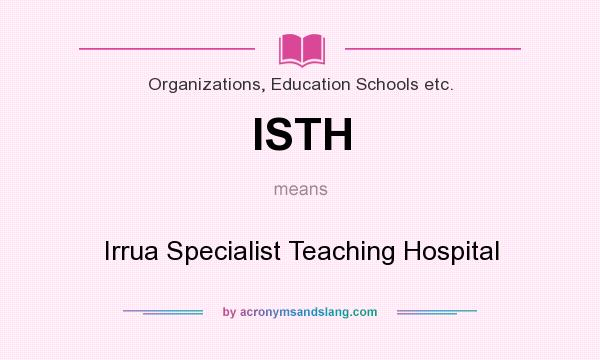What does ISTH mean? It stands for Irrua Specialist Teaching Hospital