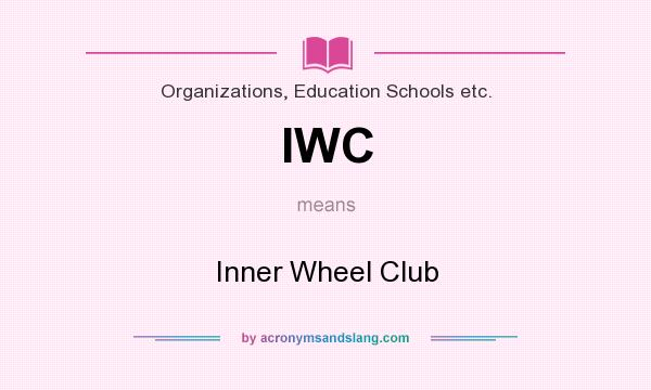 What does IWC mean? It stands for Inner Wheel Club