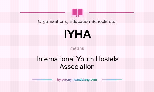 What does IYHA mean? It stands for International Youth Hostels Association