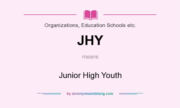 What does JHY mean? It stands for Junior High Youth