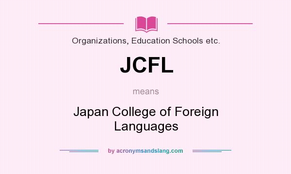 What does JCFL mean? It stands for Japan College of Foreign Languages