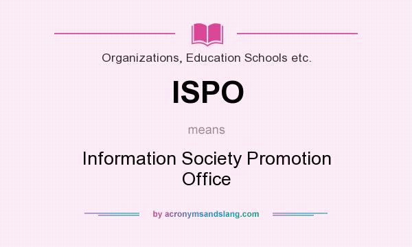 What does ISPO mean? It stands for Information Society Promotion Office
