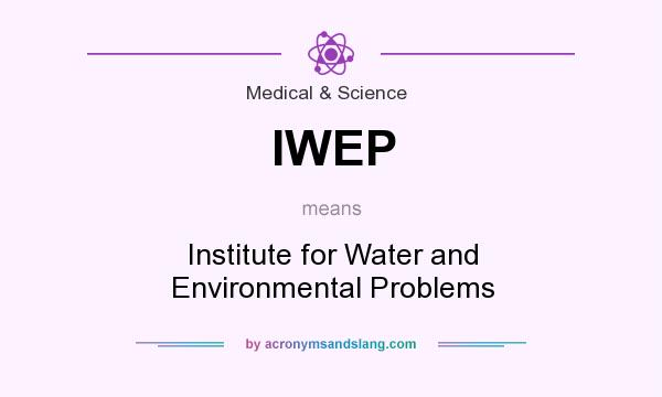 What does IWEP mean? It stands for Institute for Water and Environmental Problems