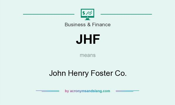 What does JHF mean? It stands for John Henry Foster Co.