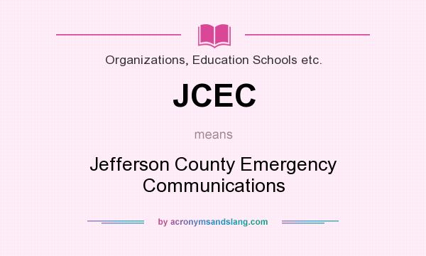 What does JCEC mean? It stands for Jefferson County Emergency Communications