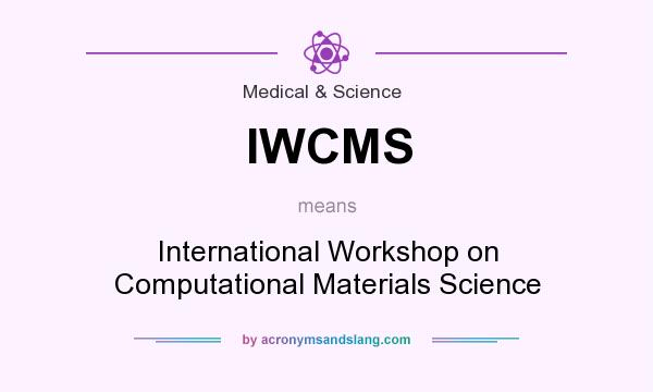 What does IWCMS mean? It stands for International Workshop on Computational Materials Science