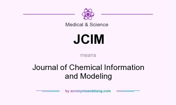What does JCIM mean? It stands for Journal of Chemical Information and Modeling