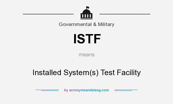 What does ISTF mean? It stands for Installed System(s) Test Facility