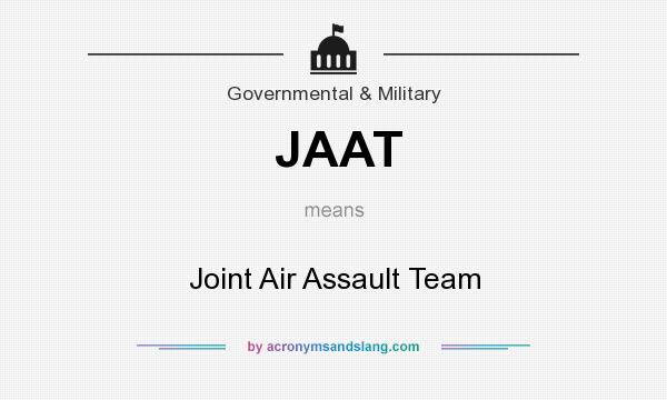 What does JAAT mean? It stands for Joint Air Assault Team