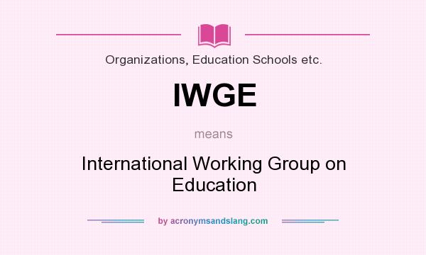 What does IWGE mean? It stands for International Working Group on Education
