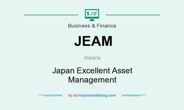 What does JEAM mean? It stands for Japan Excellent Asset Management
