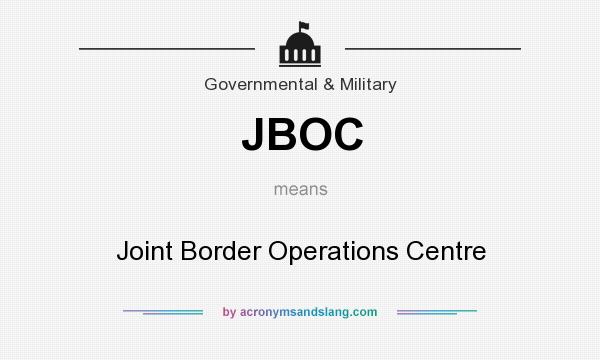 What does JBOC mean? It stands for Joint Border Operations Centre