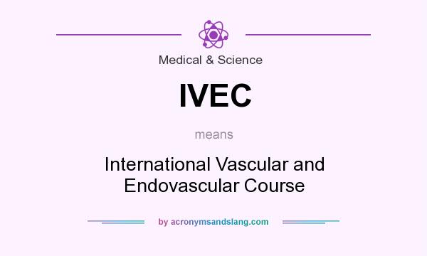 What does IVEC mean? It stands for International Vascular and Endovascular Course